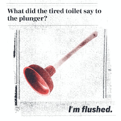 Funny jokes for kids: what did the tired toilet say to the plunger?